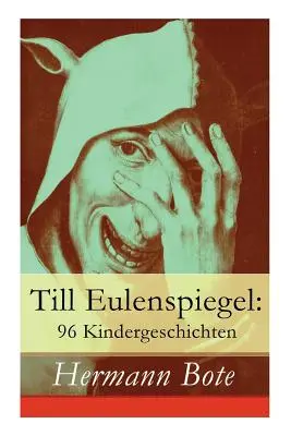 Till Eulenspiegel: Eulenspul: 96 Kindergeschichten: Ein kurzweiliges Buch von Till Eulenspiegel aus dem Lande Braunschweig. - Till Eulenspiegel: 96 Kindergeschichten: Ein kurzweiliges Buch von Till Eulenspiegel aus dem Lande Braunschweig.