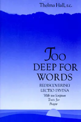 Too Deep for Words: Lectio Divina újrafelfedezése - Too Deep for Words: Rediscovering Lectio Divina