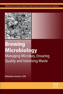 Sörfőző mikrobiológia: Mikrobák kezelése, minőségbiztosítás és a hulladékok felértékelése - Brewing Microbiology: Managing Microbes, Ensuring Quality and Valorising Waste