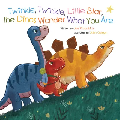 Csillogj, csillogj, kiscsillag, a dinoszauruszok csodálkoznak, hogy mi vagy te - Twinkle, Twinkle, Little Star, the Dinosaurs Wonder What You Are