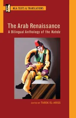 Az arab reneszánsz: A Nahda kétnyelvű antológiája: A Nahda kétnyelvű antológiája - The Arab Renaissance: A Bilingual Anthology of the Nahda: A Bilingual Anthology of the Nahda