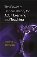 A kritikai elmélet ereje a felnőttkori tanulásban és tanításban - Power of Critical Theory for Adult Learning and Teaching