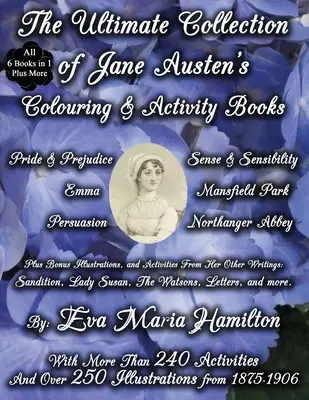 Jane Austen színező- és feladatgyűjteményének végső gyűjteménye: Több mint 240 tevékenységgel és több mint 250 illusztrációval 1875-1906-ból - The Ultimate Collection of Jane Austen's Colouring and Activity Books: With More Than 240 Activities And Over 250 Illustrations from 1875-1906