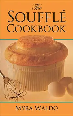 A szuffl szakácskönyv - The Souffl Cookbook