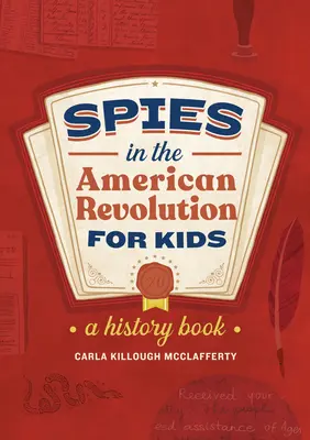 Kémek az amerikai forradalomban gyerekeknek: A History Book - Spies in the American Revolution for Kids: A History Book