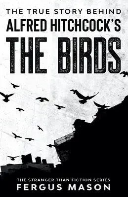 Alfred Hitchcock A madarak című filmjének igaz története - The True Story Behind Alfred Hitchcock's The Birds