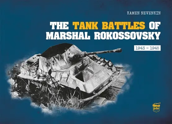 Rokosszovszkij marsall páncélosharcai: 1943-1945 - The Tank Battles of Marshal Rokossovsky: 1943-1945