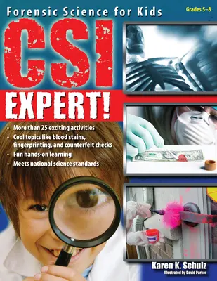 Csi Expert!: Törvényszéki tudományok gyerekeknek (5-8. osztály) - Csi Expert!: Forensic Science for Kids (Grades 5-8)