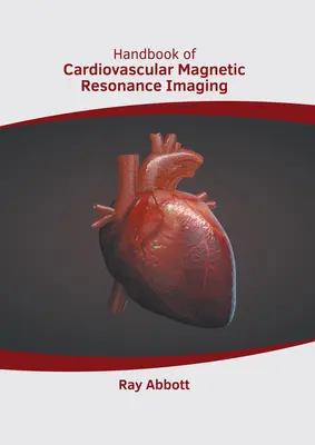 A szív- és érrendszeri mágneses rezonanciás képalkotás kézikönyve - Handbook of Cardiovascular Magnetic Resonance Imaging