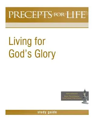 Precepts for Life Study Guide: Living for God's Glory