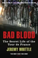 Rossz vér - A Tour de France titkos élete - Bad Blood - The Secret Life of the Tour de France