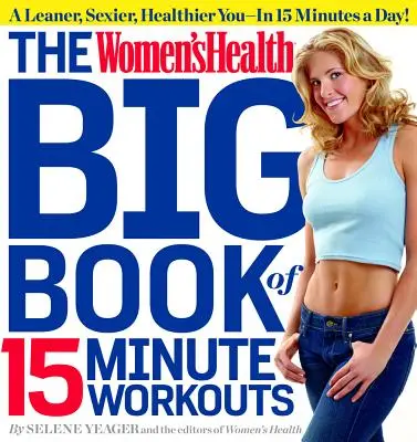 A Women's Health Big Book of 15-Minute Workouts (A 15 perces edzések nagy könyve) - The Women's Health Big Book of 15-Minute Workouts