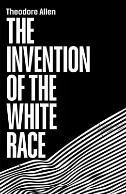 A fehér faj feltalálása: A faji elnyomás eredete - The Invention of the White Race: The Origin of Racial Oppression