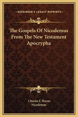 Nikodémus evangéliumai az újszövetségi apokrifekből - The Gospels Of Nicodemus From The New Testament Apocrypha