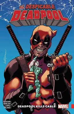 Despicable Deadpool Vol. 1: Deadpool megöli Cable-t - Despicable Deadpool Vol. 1: Deadpool Kills Cable