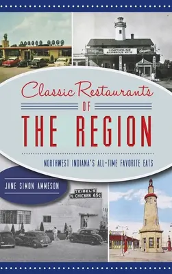 A régió klasszikus éttermei: Északnyugat-Indiana minden idők kedvenc éttermei - Classic Restaurants of the Region: Northwest Indiana's All-Time Favorite Eats