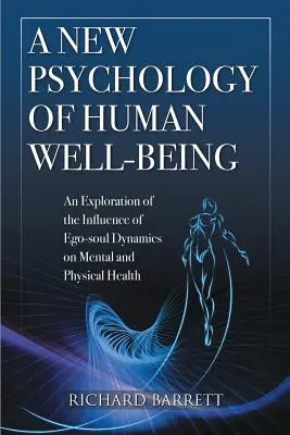 Az emberi jólét új pszichológiája: Az én-lélek dinamikájának a mentális és fizikai egészségre gyakorolt hatásának vizsgálata - A New Psychology of Human Well-Being: An Exploration of the Influence of Ego-Soul Dynamics on Mental and Physical Health