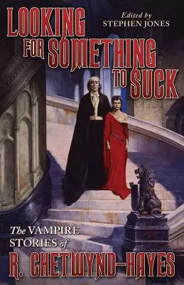 Looking for Something to Suck: R. Chetwynd-Hayes vámpírtörténetei - Looking for Something to Suck: The Vampire Stories of R. Chetwynd-Hayes