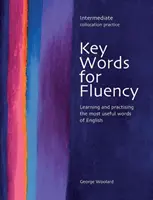 Key Words for Fluency Intermediate - A leghasznosabb angol szavak tanulása és gyakorlása. - Key Words for Fluency Intermediate - Learning and practising the most useful words of English