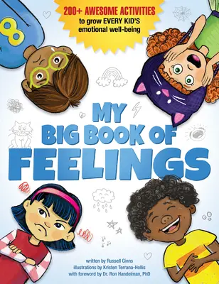 Az érzések nagy könyve: 200+ fantasztikus tevékenység minden gyerek érzelmi jólétének fejlesztéséhez - My Big Book of Feelings: 200+ Awesome Activities to Grow Every Kid's Emotional Well-Being