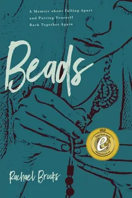 Gyöngyök: Egy memoár a széthullásról és az újbóli összerakásról - Beads: A Memoir about Falling Apart and Putting Yourself Back Together Again