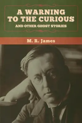 Figyelmeztetés a kíváncsiaknak és más kísértettörténetek - A warning to the curious and other ghost stories