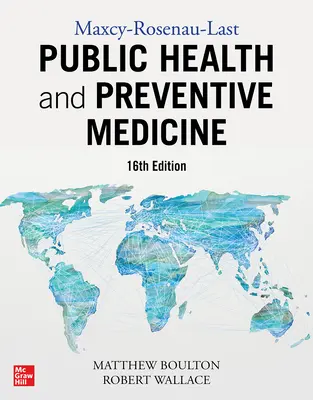 Maxcy-Rosenau-Last Közegészségügy és megelőző orvostudomány: Tizenhatodik kiadás - Maxcy-Rosenau-Last Public Health and Preventive Medicine: Sixteenth Edition