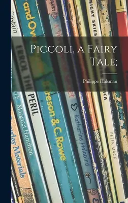 Piccoli, egy tündérmese; - Piccoli, a Fairy Tale;