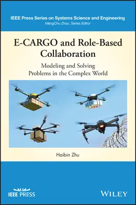 E-Cargo és szerepalapú együttműködés: Problémák modellezése és megoldása a komplex világban - E-Cargo and Role-Based Collaboration: Modeling and Solving Problems in the Complex World