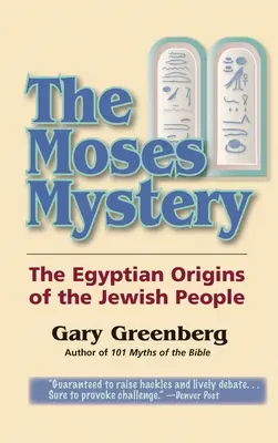 A mózesi rejtély: A zsidó nép egyiptomi eredete - The Moses Mystery: The Egyptian Origins of the Jewish People