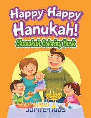 Boldog Boldog hanukát! Chanukah Coloring Book - Happy Happy Hanukah!: Chanukah Coloring Book