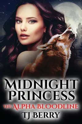 Éjféli hercegnő: Az alfa vérvonal - Midnight Princess: The Alpha Bloodline