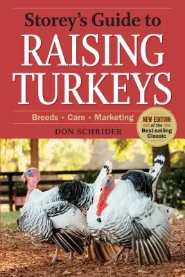 Storey's Guide to Raising Turkeys, 3. kiadás: Fajták, gondozás, marketing - Storey's Guide to Raising Turkeys, 3rd Edition: Breeds, Care, Marketing