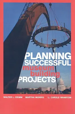 Sikeres múzeumépítési projektek tervezése - Planning Successful Museum Building Projects