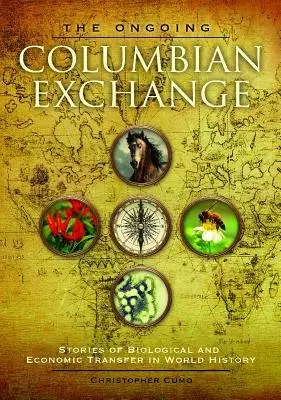 A folyamatban lévő kolumbiai csere: A biológiai és gazdasági transzfer történetei a világtörténelemben - The Ongoing Columbian Exchange: Stories of Biological and Economic Transfer in World History