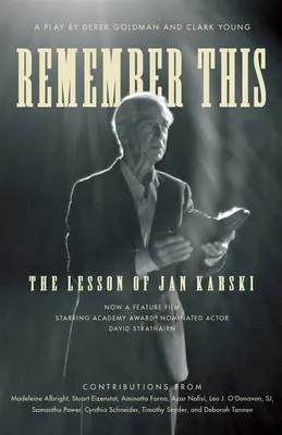 Emlékezz erre! Jan Karski leckéje - Remember This: The Lesson of Jan Karski