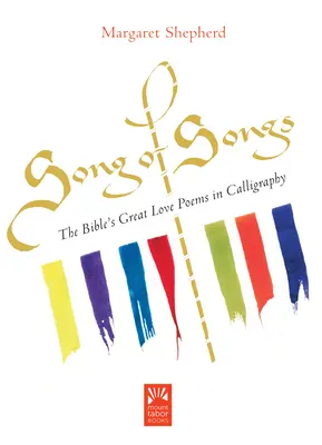 Énekek éneke: A Biblia nagy szerelmes versei kalligráfiában - Song of Songs: The Bible's Great Love Poems in Calligraphy