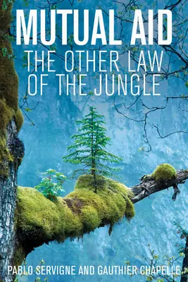 Kölcsönös segítségnyújtás: A dzsungel másik törvénye - Mutual Aid: The Other Law of the Jungle