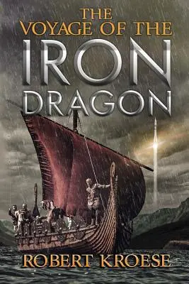 A vassárkány utazása: Egy alternatív történelmi viking eposz - The Voyage of the Iron Dragon: An Alternate History Viking Epic