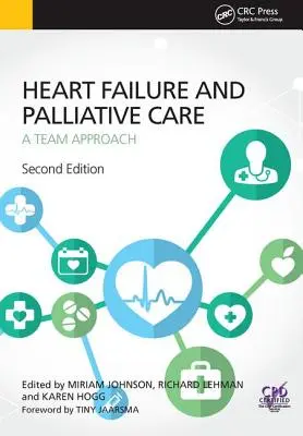 Szívelégtelenség és palliatív ellátás: Csapatmegközelítés, második kiadás - Heart Failure and Palliative Care: A Team Approach, Second Edition