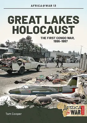 A Nagy-tavak holokausztja: Első kongói háború, 1996-1997 - Great Lakes Holocaust: First Congo War, 1996-1997