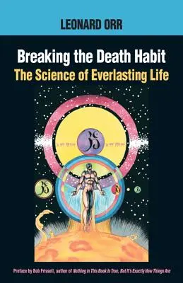 A halál szokásának megtörése: Bhartriji 2000 év halhatatlan jógijának története - Breaking the Death Habit: The Story of Bhartriji Immortal Yogi of 2000 Years