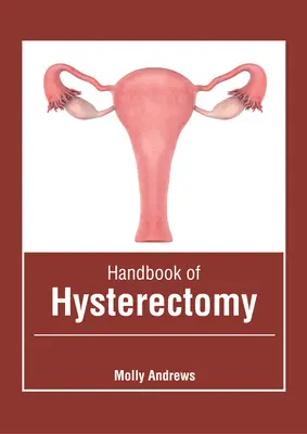 A méheltávolítás kézikönyve - Handbook of Hysterectomy