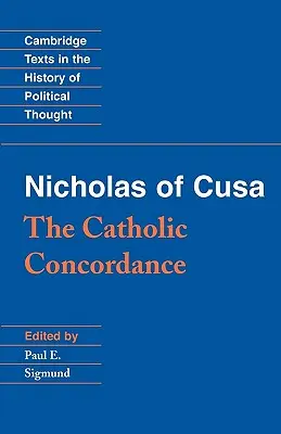 Cusa Miklós: Cusa: A katolikus konkordancia - Nicholas of Cusa: The Catholic Concordance