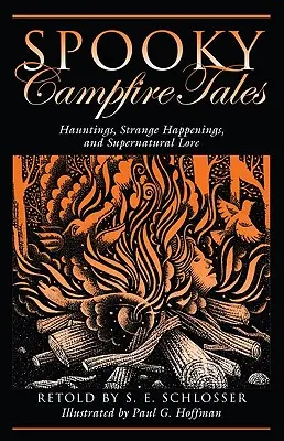 Kísérteties tábortűz mesék: Kísértetek, furcsa események és természetfeletti mondák - Spooky Campfire Tales: Hauntings, Strange Happenings, and Supernatural Lore