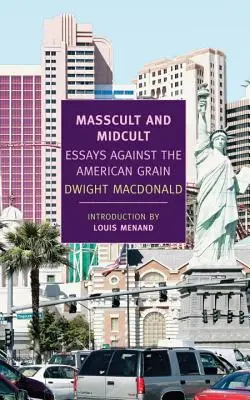 Masscult és Midcult: Essays Against the American Grain - Masscult and Midcult: Essays Against the American Grain