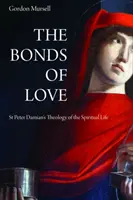 A szerelem kötelékei: Damjáni Szent Péter teológiája a lelki életről - The Bonds of Love: St. Peter Damian's Theology of the Spiritual Life