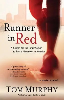 Futó pirosban: Az első amerikai maratoni futó nő keresése - Runner in Red: A Search for the First Woman to Run a Marathon in America