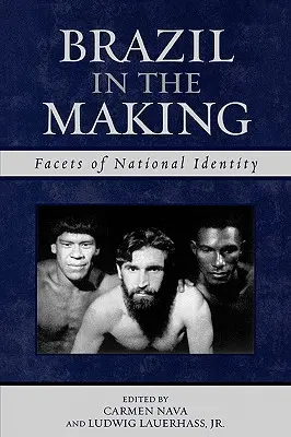 Brazil in the Making: A nemzeti identitás aspektusai - Brazil in the Making: Facets of National Identity