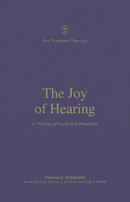 A hallás öröme: A Jelenések könyvének teológiája - The Joy of Hearing: A Theology of the Book of Revelation